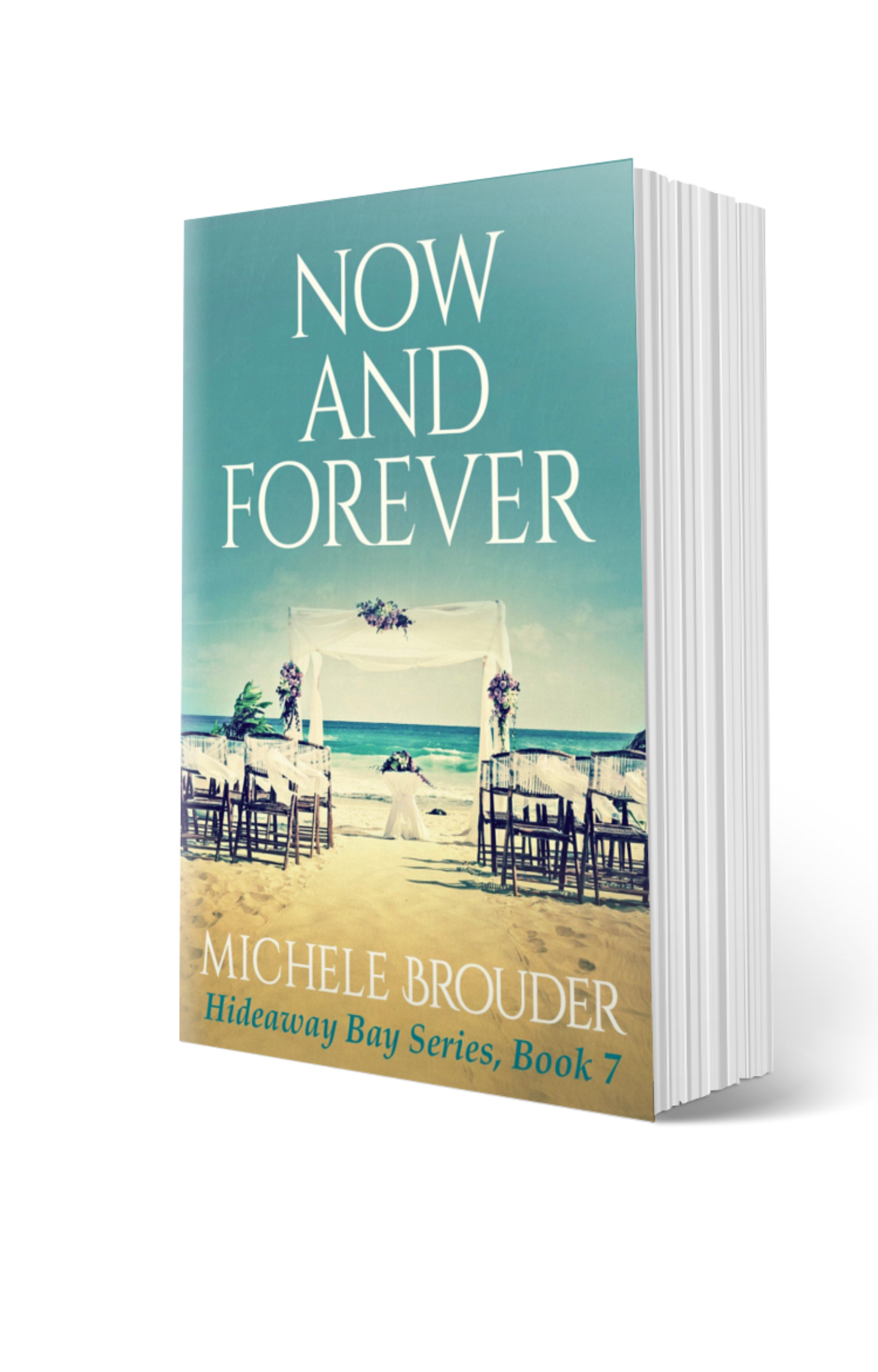 Now and Forever (Hideaway Bay Book 7) Paperback